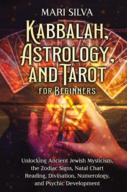 Kabbalah, Astrology, and Tarot for Beginners - Mari Silva