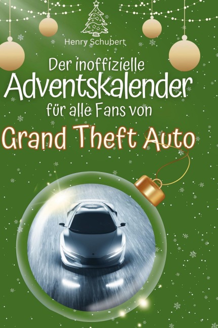 Der inoffizielle Adventskalender für alle Fans von Grand Theft Auto - Henry Schubert