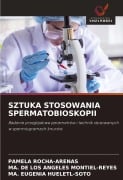 Cover-Bild zum Titel 'SZTUKA STOSOWANIA SPERMATOBIOSKOPII' von 'Pamela Rocha-Arenas, Ma. de Los Angeles Montiel-Reyes, Ma. Eugenia Hueletl-Soto'
