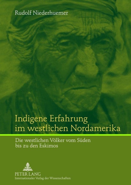 Indigene Erfahrung im westlichen Nordamerika - Rudolf Niederhuemer