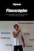 Cover-Bild zum Titel 'Fitnessratgeber' von 'Filip Graho'
