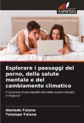 Cover-Bild zum Titel 'Esplorare i paesaggi del porno, della salute mentale e del cambiamento climatico' von 'Abolade Falana, Tolulope Falana'