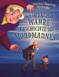 Cover-Bild zum Titel 'Die wirklich wahre Geschichte des Mondmannes' von 'Carolin Michalke'