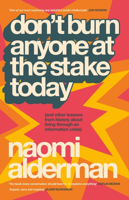 Don't Burn Anyone at the Stake Today - Naomi Alderman
