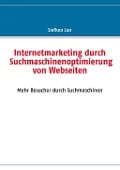 Cover-Bild zum Titel 'Internetmarketing durch Suchmaschinenoptimierung von Webseiten' von 'Jan Siefken'