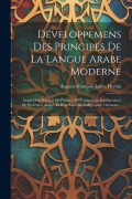 Cover-Bild zum Titel 'Développemens Des Principes De La Langue Arabe Moderne: Suivis D'un Recueil De Phrases, De Traductions Interlinéaires, De Proverbes Arabes Et D'un Ess' von 'Auguste-François-Julien Herbin'