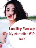 Cover-Bild zum Titel 'Unwilling Marriage: My Attractive Wife' von 'Lao K'