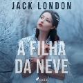 Cover-Bild zum Titel 'A filha da neve' von 'Jack London'