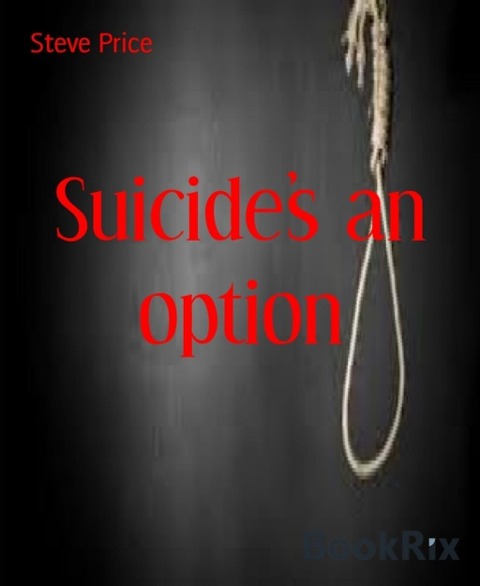 Suicide's an option - Steve Price