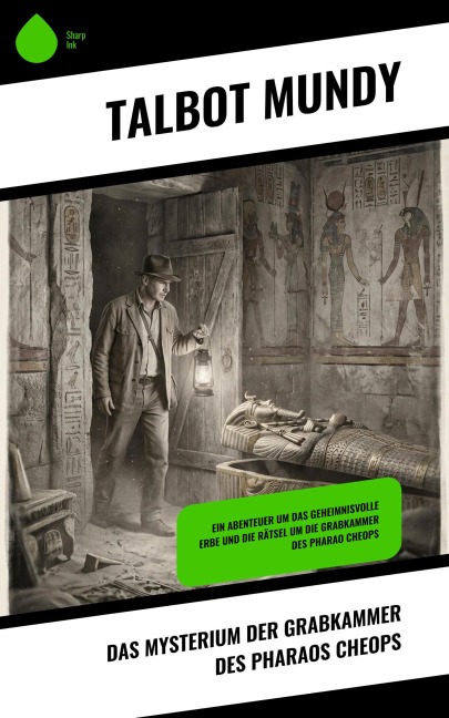 Das Mysterium der Grabkammer des Pharaos Cheops - Talbot Mundy