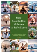 Cover-Bild zum Titel 'Yoga-Globetrotter: KI-Reisen in Seifenblasen. Ein Jahr der Harmonie an den schönsten Orten der Welt (Wandkalender 2026 DIN A3 hoch), CALVENDO Monatskalender' von 'Fred Schimak'