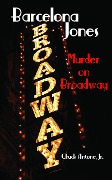 Cover-Bild zum Titel 'Barcelona Jones - Murder on Broadway' von 'Chuck Antone'