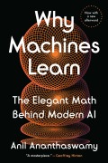 Cover-Bild zum Titel 'Why Machines Learn' von 'Anil Ananthaswamy'