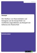 Cover-Bild zum Titel 'Der Einfluss von Fitnessinhalten auf Instagram auf das Körperbild von weiblichen Jugendlichen am Beispiel der Influencerin Pamela Reif' von ''