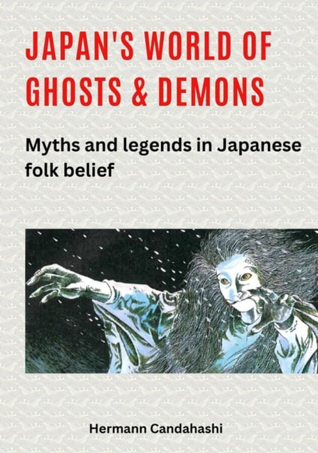 Japan's world of ghosts and demons - Hermann Candahashi