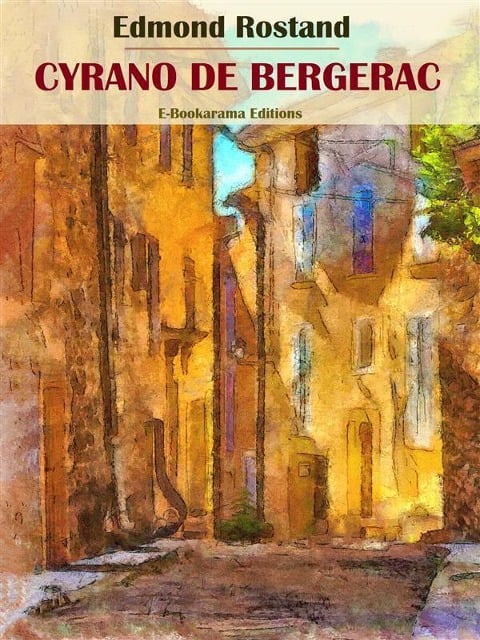 Cyrano de Bergerac - Edmond Rostand