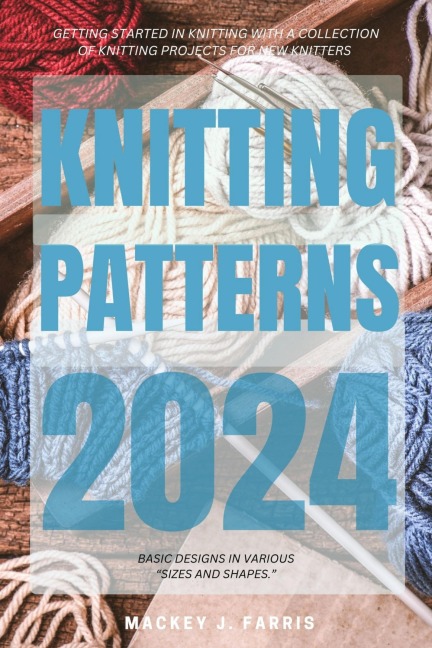 Knitting Patterns 2024: - Mackey J. Farris