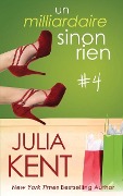 Cover-Bild zum Titel 'Un milliardaire sinon rien, tome 4' von 'Julia Kent'