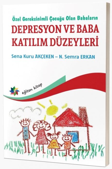 Özel Gereksinimli Cocugu Olan Babalarin Depresyon Ve Baba Katilim Düzeyleri - Sena Kuru Akceken, N. Semra Erkan