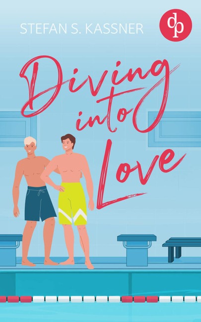 Diving into Love | Eine Gay Sports Romance über Forbidden Lovers und prickelnde Rivalität - Stefan S. Kassner