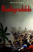 Cover-Bild zum Titel 'Biodégradable' von 'Balthazar Tropp'