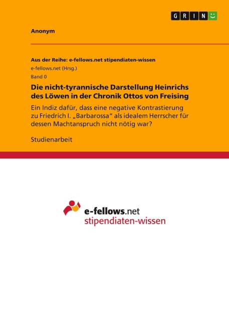 Die nicht-tyrannische Darstellung Heinrichs des Löwen in der Chronik Ottos von Freising - Anonymous