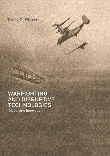 Warfighting and Disruptive Technologies - Terry Pierce