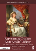 Cover-Bild zum Titel 'Representing Duchess Anna Amalia's Bildung' von 'Christina K. Lindeman'
