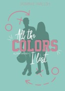 Cover-Bild zum Titel 'All the Colors I Lost' von 'Jasmin E. Wallsh'