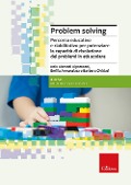 Cover-Bild zum Titel 'Problem solving. Percorso educativo e riabilitativo per potenziare la capacità di risoluzione dei problemi in età scolare' von 'Itala Riccardi Ripamonti, Emilia Annunziata, Barbara Cividati'