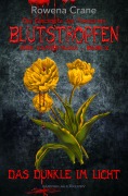Cover-Bild zum Titel 'Blutstropfen - Die Geschöpfe der Finsternis, Band 2: Das Dunkle im Licht' von 'Rowena Crane'