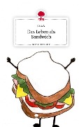 Das Leben als Sandwich. Life is a Story - story.one - Jona A.