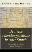 Cover-Bild zum Titel 'Deutsche Literaturgeschichte in einer Stunde - Von den ältesten Zeiten bis zur Gegenwart' von 'Klabund, Alfred Henschke'