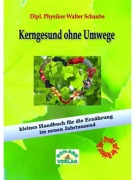 Kerngesund ohne Umwege - Walter Schaube