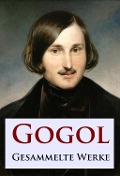 Gogol - Gesammelte Werke - Nikolai Gogol