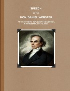 Cover-Bild zum Titel 'SPEECH OF THE HON. DANIEL WEBSTER AT THE NATIONAL REPUBLICAN CONVENTION, IN WORCESTER, OCT. 12, 1832.' von 'Daniel Webster'