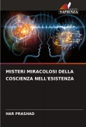 Cover-Bild zum Titel 'MISTERI MIRACOLOSI DELLA COSCIENZA NELL'ESISTENZA' von 'Har Prashad'
