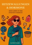 Cover-Bild zum Titel 'HITZEWALLUNGEN & HORMONE' von 'Katrin Garz'