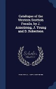 Cover-Bild zum Titel 'Catalogue of the Western Scottish Fossils, by J. Armstrong, J. Young and D. Robertson' von 'John Young, James Armstrong'