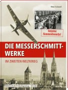 Cover-Bild zum Titel 'Die Messerschmitt-Werke im Zweiten Weltkrieg' von 'Peter Schmoll'