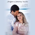 The Hope We Hold Lib/E: Finding Peace in the Promises of God - Jinger Vuolo, Jeremy Vuolo