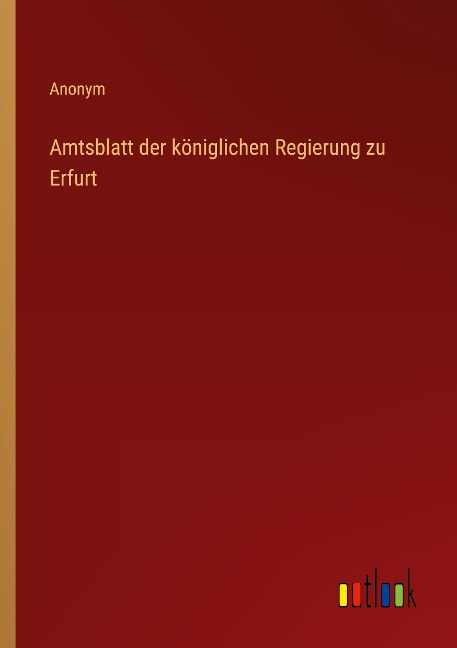 Amtsblatt der königlichen Regierung zu Erfurt - Anonym