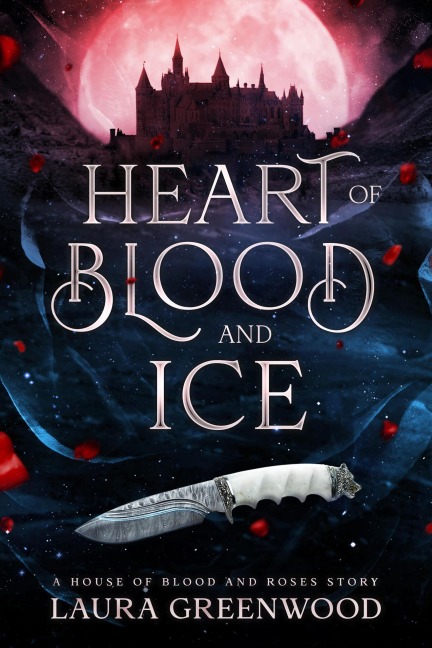 Heart of Blood and Ice (House Of Blood And Roses, #4.5) - Laura Greenwood