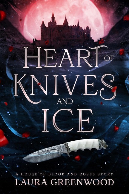 Heart of Knives and Ice (House of Blood and Roses, #4.5) - Laura Greenwood