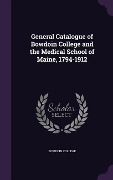Cover-Bild zum Titel 'General Catalogue of Bowdoin College and the Medical School of Maine, 1794-1912' von ''