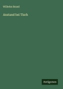 Anstand bei Tisch - Wilhelm Brand