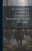 Cover-Bild zum Titel 'Le Tiers État D'après La Charte De Beaumont Et Ses Filiales...' von 'Édouard Théodore Bonvalot'