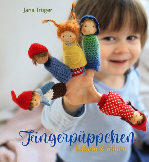 Fingerpüppchen häkeln und nähen - Jana Tröger