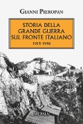 Cover-Bild zum Titel 'Storia della Grande Guerra sul fronte italiano. 1915-1918' von 'Gianni Pieropan'