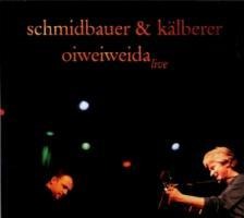 Oiweiweida - Schmidbauer Schmidbauer & Kälberer